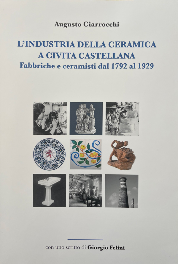 L’industria della ceramica a Civita Castellana. Fabbriche e ceramisti dal 1792 al 1929